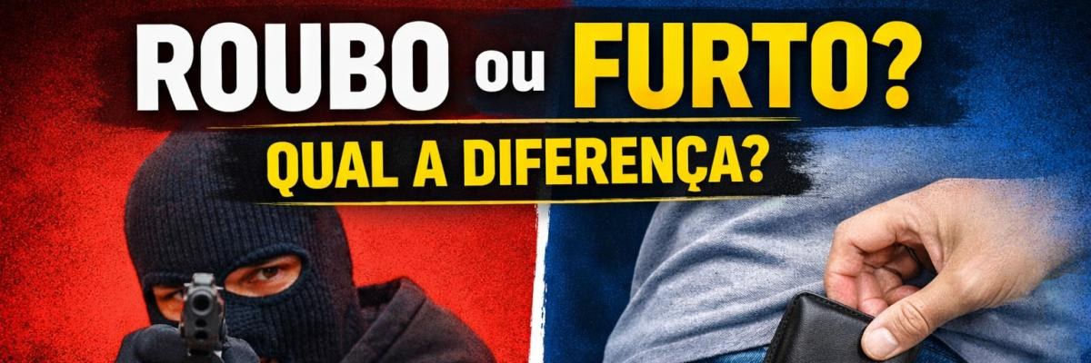 Furto ou Roubo? Entenda a diferença! no Blog