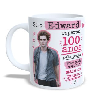 Caneca Edward Crepúsculo 100 Anos Pela Bella Frase Meme em Ateliê Sulink