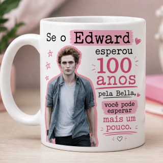 Caneca Edward Crepúsculo 100 Anos Pela Bella Frase Meme em Ateliê Sulink